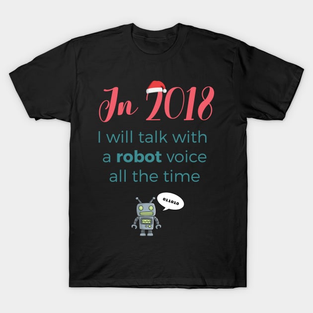 New Year 2018 resolution: robot voice T-Shirt by razorlazer